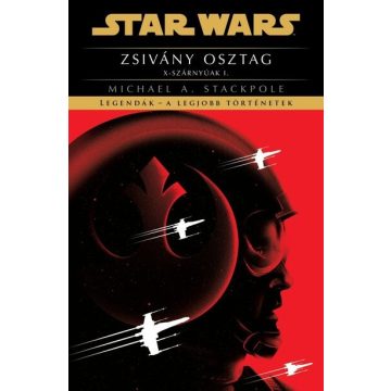   Michael A. Stackpole: Star Wars: Zsivány osztag - X-szárnyúak I. - Legendák - a legjobb történetek