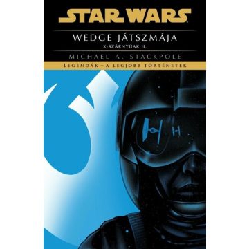   Michael A. Stackpole: Star Wars: Wedge játszmája - X-szárnyúak II. - Legendák - a legjobb történetek