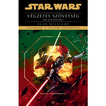   Sean Williams: Star Wars - The Old Republic: Végzetes szövetség - Legendák - a legjobb történetek (új kiadás)