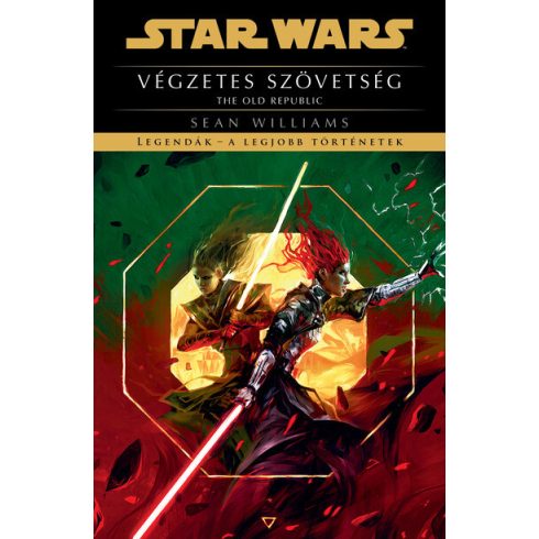 Sean Williams: Star Wars - The Old Republic: Végzetes szövetség - Legendák - a legjobb történetek (új kiadás)