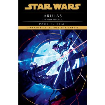   Paul S. Kemp: Star Wars - The Old Republic: Árulás - Legendák - a legjobb történetek (új kiadás)