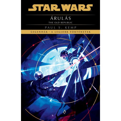 Paul S. Kemp: Star Wars - The Old Republic: Árulás - Legendák - a legjobb történetek (új kiadás)