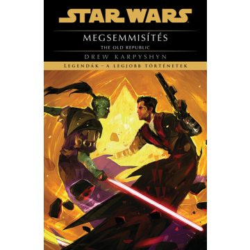   Drew Karpyshyn: Star Wars - The Old Republic: Megsemmisítés - Legendák - a legjobb történetek (új kiadás)