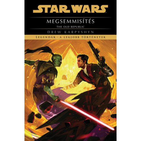 Drew Karpyshyn: Star Wars - The Old Republic: Megsemmisítés - Legendák - a legjobb történetek (új kiadás)