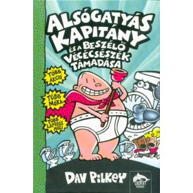   Dav Pilkey: Alsógatyás Kapitány és a beszélő vécécsészék támadása