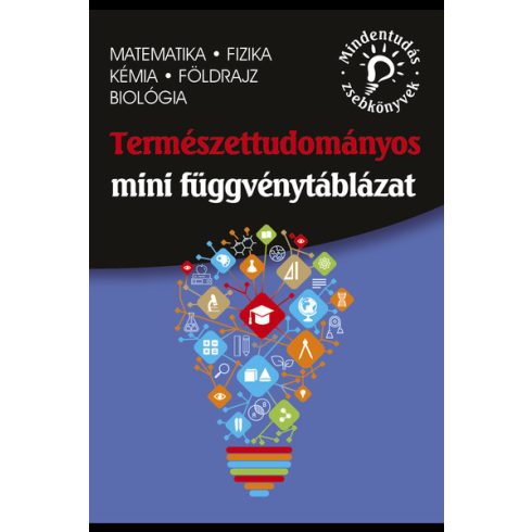 Dr. Blázsikné Karácsony Lenke, dr. Molnár Miklós, Gutai Zita, László Györgyi, Matos Zoltán: Természettudományos mini függvénytáblázat – matematika, fizika, kémia, földrajz, biológia