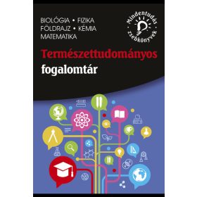   Dr. Blázsikné Karácsony Lenke, dr. Molnár Miklós, Gutai Zita, László Györgyi, Matos Zoltán: Természettudományos fogalomtár – biológia, fizika, földrajz, kémia, matematika