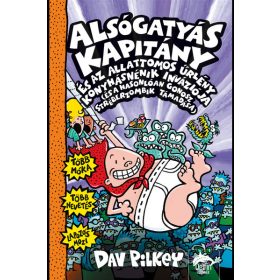   Dav Pilkey: Alsógatyás Kapitány és az alattomos űrlény konyhásnénik inváziója (és a hasonlóan gonosz stréberzombik támadása)