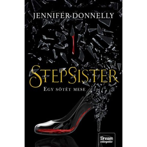 Bozai Ágota, Jennifer Donnelly: Stepsister - Egy sötét mese