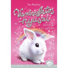 Sue Bentley: Varázslatos nyuszi - Édes kívánság