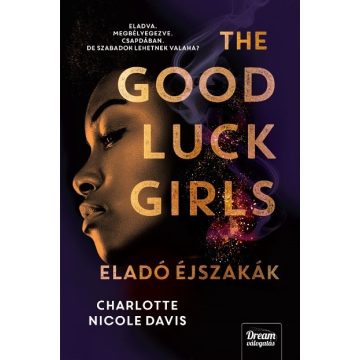   Charlotte Nicole Davis: The Good Luck Girls – Eladó éjszakák