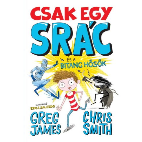 Chris Smith, Greg James: Csak egy srác és a bitang hősök