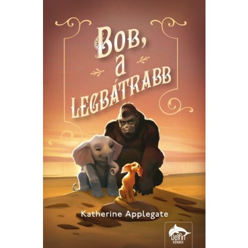 Katherine Applegate: Bob, a legbátrabb