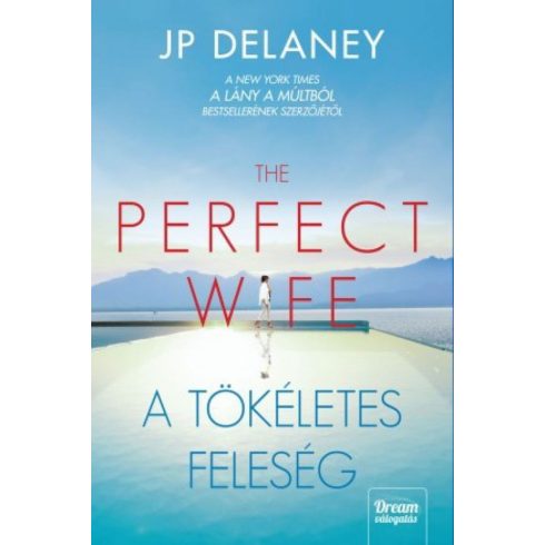 J.P. Delaney: The Perfect Wife – A tökéletes feleség