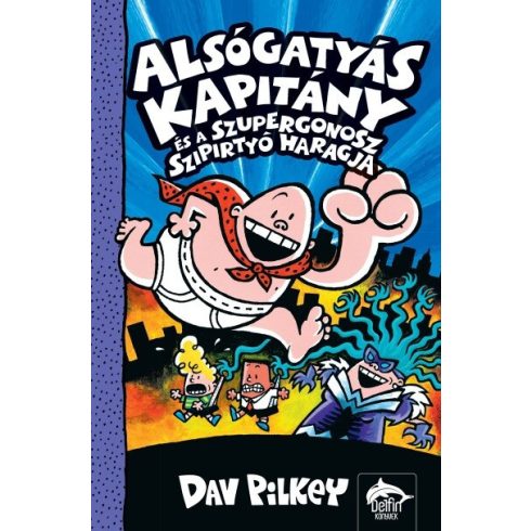 Dav Pilkey: Alsógatyás Kapitány és a szupergonosz szipirtyó haragja