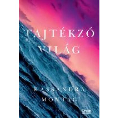 Kassandra Montag: Tajtékzó világ