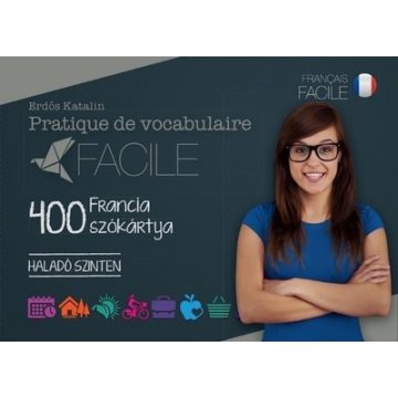   Erdős Katalin: Pratique de vocabulaire Facile - 400 francia szókártya /Haladó szinten
