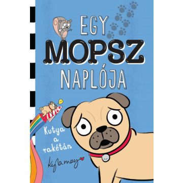 Kyla May: Egy mopsz naplója – Kutya a rakétán