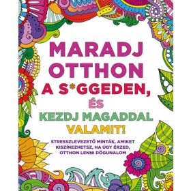   Vajna Gyöngyi szerk. Kresák Réka: Maradj otthon a s*ggeden, és kezdj magaddal valamit!