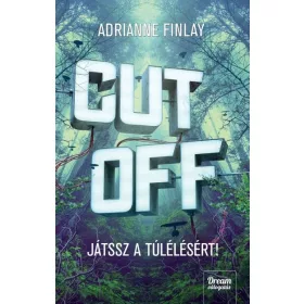 Adrianne Finlay: CUT OFF - Játssz a túlélésért!