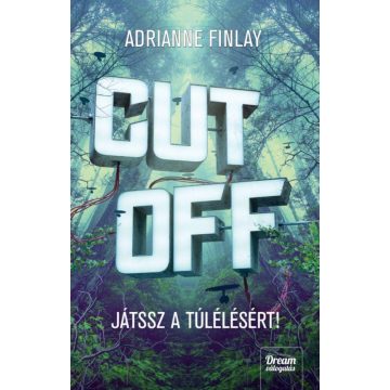 Adrianne Finlay: CUT OFF - Játssz a túlélésért!