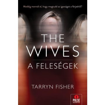 Tarryn Fisher: The Wives - A Feleségek