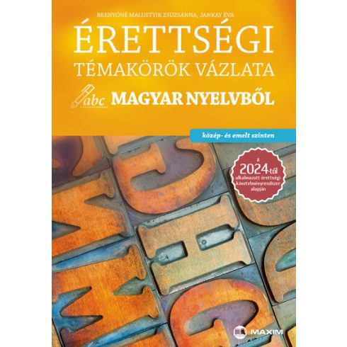 Brenyóné Malustyik Zsuzsanna, Jankay Éva: Érettségi témakörök vázlata magyar nyelvből - közép- és emelt szinten