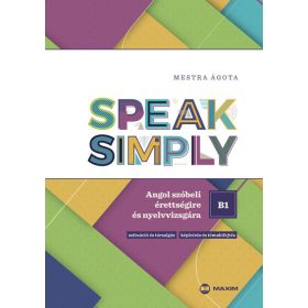   Mestra Ágota: Speak Simply B1! - Angol szóbeli érettségire és nyelvvizsgára