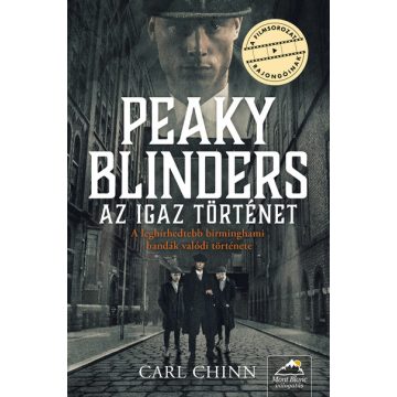 Carl Chinn: Peaky Blinders - Az igaz történet