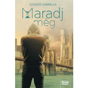 Szaszkó Gabriella: Maradj még