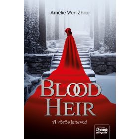 Amélie Wen Zhao: Blood Heir - A vörös fenevad