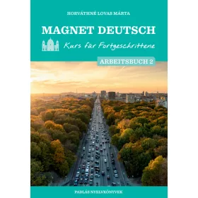   HORVÁTHNÉ LOVAS MÁRTA: MAGNET DEUTSCH - KURS FÜR FORTGESCHRITTENE - ARBEITSBUCH 2.