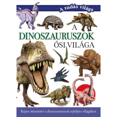 : A dinoszauruszok ősi világa