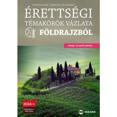 Horváth Csaba, Sáriné Dr. Gál Erzsébet: Érettségi témakörök vázlata földrajzból (közép- és emelt szinten)