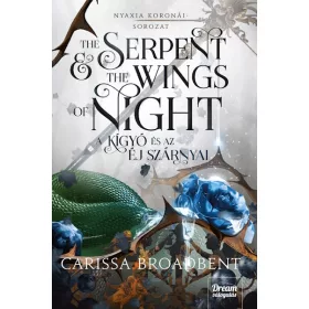   Carissa Broadbent: The Serpent and the Wings of Night - A kígyó és az éj szárnyai - Nyaxia koronái-sorozat