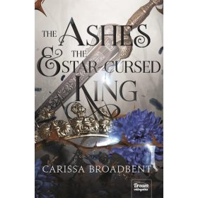 Carissa Broadbent: The Ashes and the Star - Cursed King