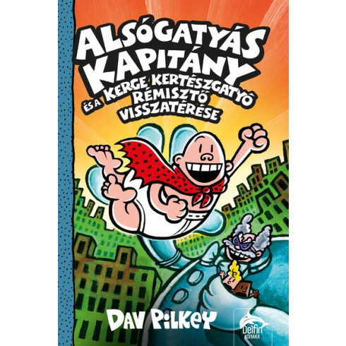 Előrendelhető: Dav Pilkey: Alsógatyás Kapitány és a Kerge Kertészgatyó rémisztő visszatérése