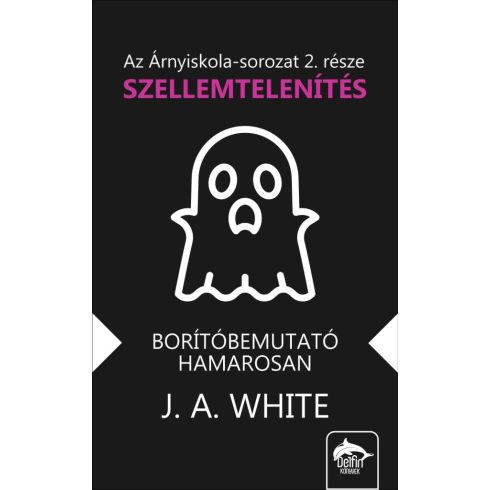 Előrendelhető: J. A. White: Árnyiskola – Szellemtelenítés