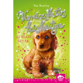 Sue Bentley: Varázslatos kiskutya - Az igazi sztár