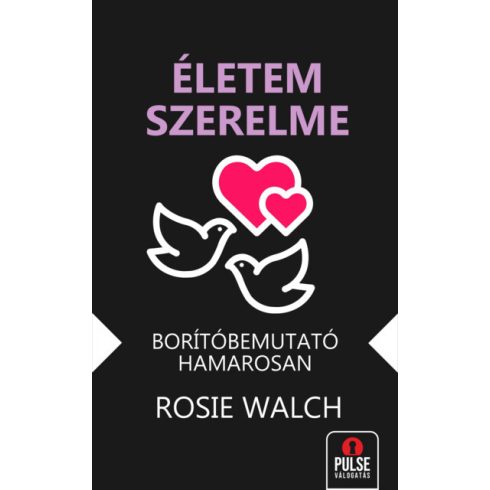 Előrendelhető: Rosie Walch: Életem szerelme