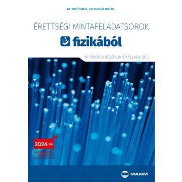   Dr. Mező Tamás: Érettségi mintafeladatsorok fizikából (10 írásbeli középszintű feladatsor) - 2024-től érvényes