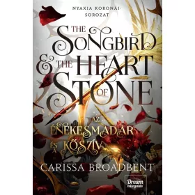   Carissa Broadbent: The Songbird and the Heart of Stone - Az énekesmadár és a kőszív (éldekorált)