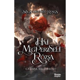   Carissa Broadbent: Six Scortched Roses - Hat megperzselt rózsa