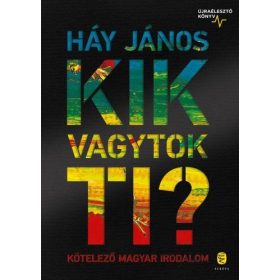   Háy János: Kik vagytok ti? - Kötelező magyar irodalom - Újraélesztő könyv