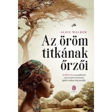 Alice Walker: Az öröm titkának őrzői