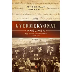   Petneki Katalin, Petrich Kató: Gyermekvonat Angliába - Egy budai kislány levelei (1920-1921)