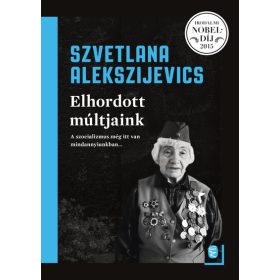 Szvetlana Alekszijevics: Elhordott múltjaink
