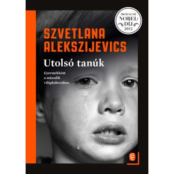   Szvetlana Alekszijevics: Utolsó tanúk - Gyermekként a második világháborúban