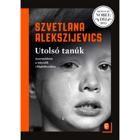 Szvetlana Alekszijevics: Utolsó tanúk - Gyermekként a második világháborúban