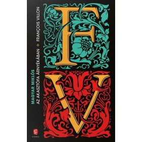   Magyar Miklós: Az akasztófa árnyékában - François Villon